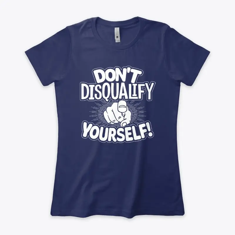 Don't Disqualify Yourself