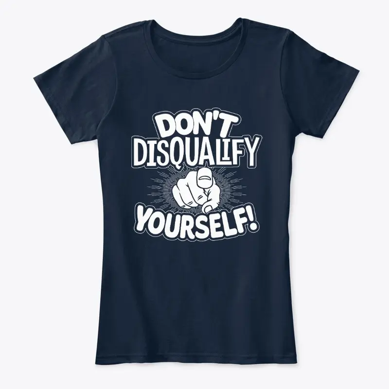 Don't Disqualify Yourself