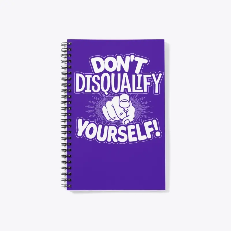 Don't Disqualify Yourself Notebook 