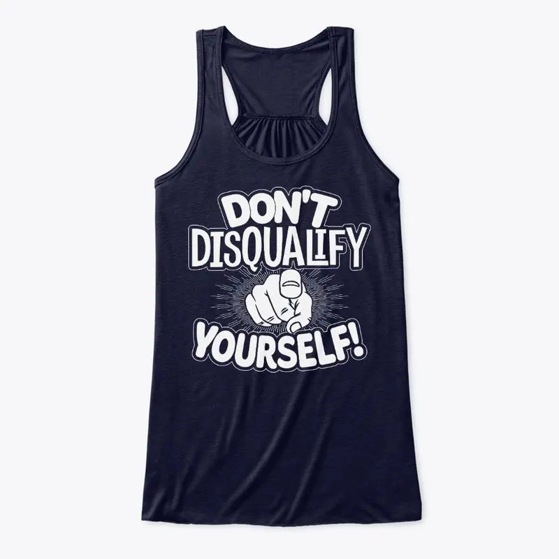 Don't Disqualify Yourself