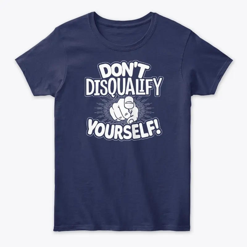 Don't Disqualify Yourself