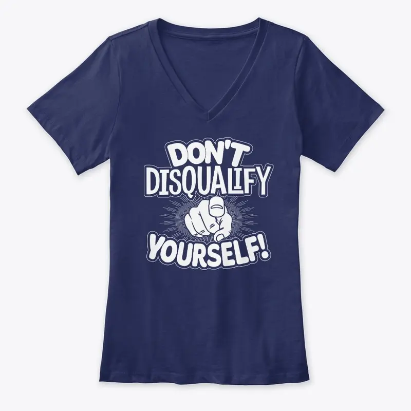 Don't Disqualify Yourself