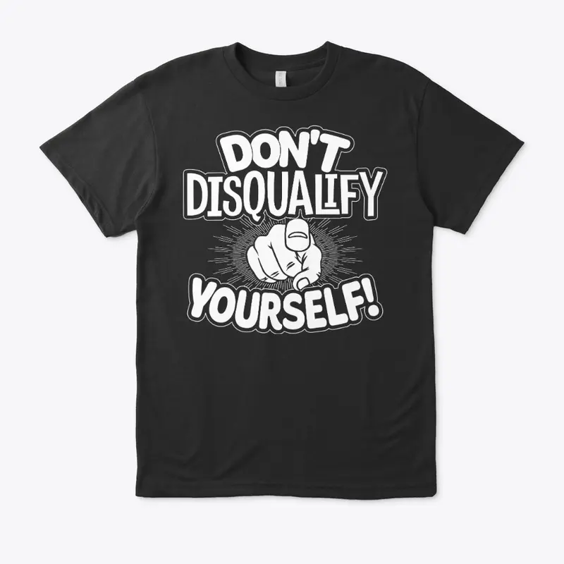 Don't Disqualify Yourself Product Line