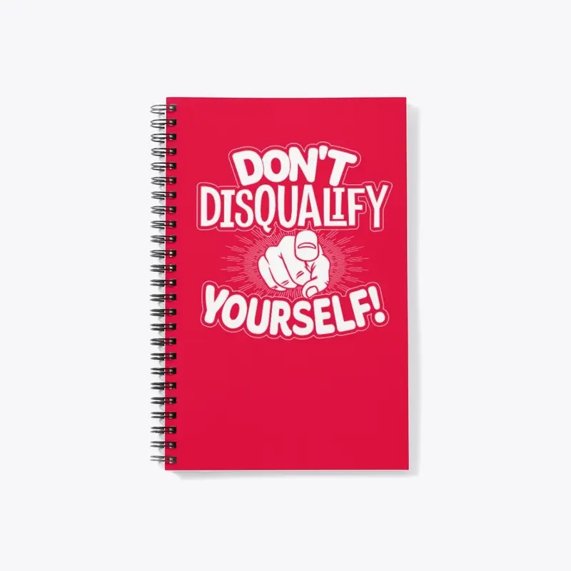 Don't Disqualify Yourself Notebook